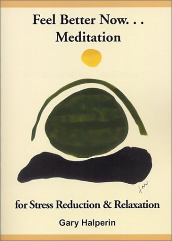 9780970015020: Feel Better Now Meditation for Stress Reduction and Relaxation