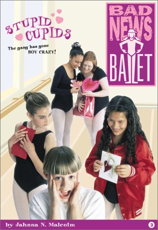 Bad News Ballet Book 3: Stupid Cupids (9780970016423) by Malcolm, Jahnna N.