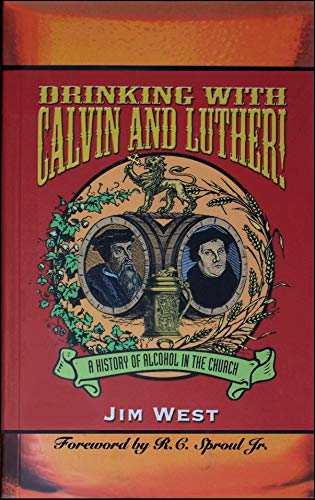 9780970032607: Drinking With Calvin and Luther!: A History of Alcohol in the Church