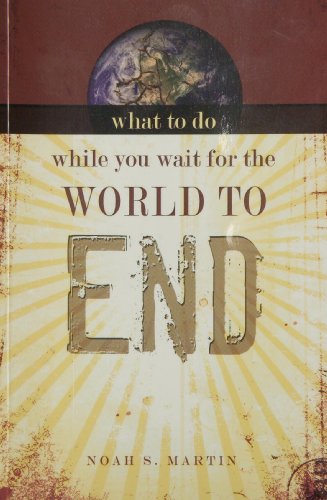 Beispielbild fr What to Do While You Wait for the World to End zum Verkauf von ThriftBooks-Dallas