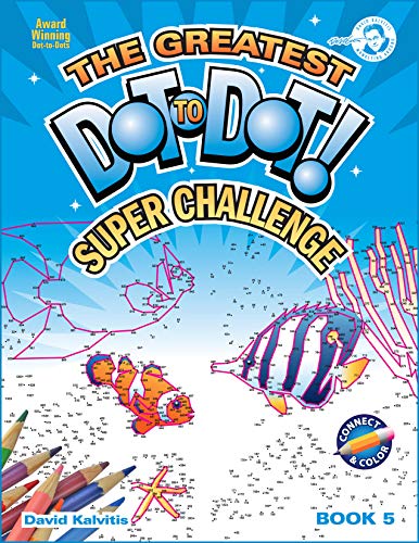 Stock image for Greatest Dot-to-Dot Super Challenge (Book 5) - Activity Book - Extreme Puzzles for sale by Goodwill of Colorado