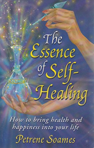 Beispielbild fr The Essence of Self-Healing : How to Bring Health and Happiness into Your Life zum Verkauf von Better World Books