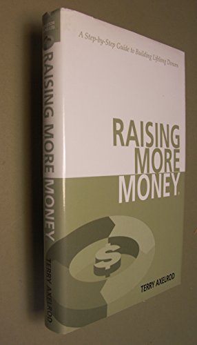 9780970045546: Raising More Money: A Step by Step Guide to Building Lifelong Donors