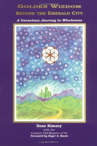 9780970047700: Golden Wizdom Beyond the Emerald City: A Conscious Journey to Wholeness