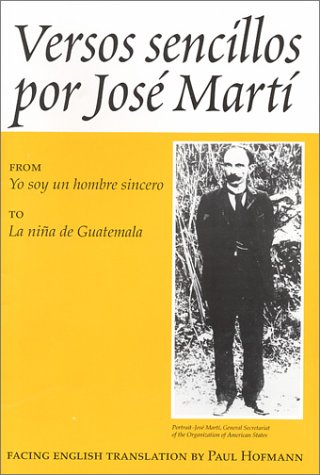 Versos sencillos: from Yo soy un hombre sincero to La nina de Guatemala (9780970051905) by Marti, Jose