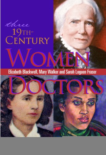 Stock image for Three 19th-Century Women Doctors: Elizabeth Blackwell, Mary Walker and Sarah Loguen Fraser for sale by Your Online Bookstore