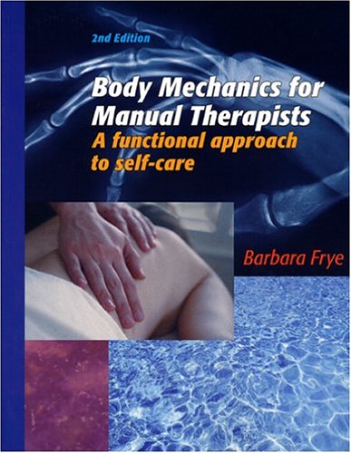 Stock image for Body Mechanics for Manual Therapists: A Functional Approach to Self-Care, Second Edition for sale by SecondSale