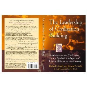 Beispielbild fr The Leadership of Civilization Building: Administrative and civilization theory, Symbolic Dialogue, and Citizen Skills for the 21st Century zum Verkauf von More Than Words