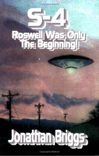 Stock image for S-4: Roswell Was Only the Beginning! for sale by Persephone's Books