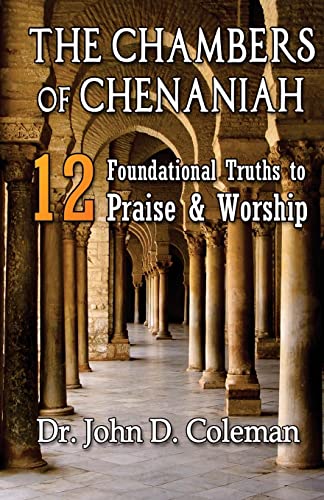 Beispielbild fr The Chambers of Chenaniah: 12 Foundational Truths to Praise & Worship zum Verkauf von Open Books