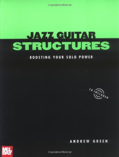 Jazz Guitar Structures: Boosting Your Solo Power (9780970057600) by Green, Andrew