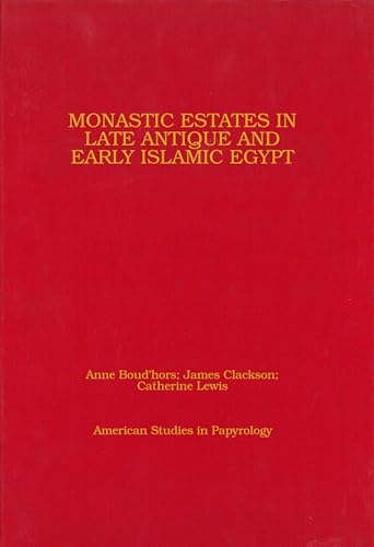 Stock image for Monastic Estates in Late Antique and Early Islamic Egypt: Ostraca, Papyri, and Studies in Honour of Sarah Clackson (American Studies in Papyrology) for sale by Powell's Bookstores Chicago, ABAA