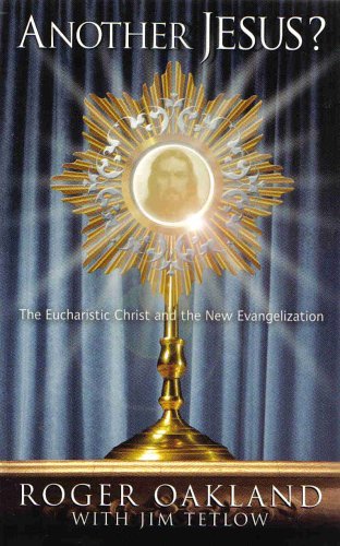 9780970060976: Another Jesus? The Eucharistic Christ and the New Evangelization