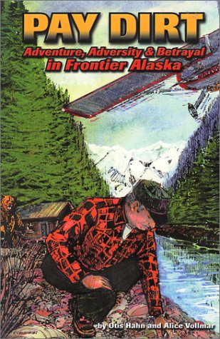Beispielbild fr Pay Dirt: Adventure, Adversity & Betrayal in Frontier Alaska zum Verkauf von funyettabooks
