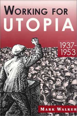 Working for Utopia 1937-1953 (9780970063038) by Walker, Mark