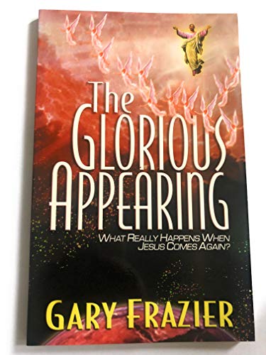 Imagen de archivo de The Glorious Appearing: What Really Happens When Jesus Comes Again? a la venta por Gulf Coast Books