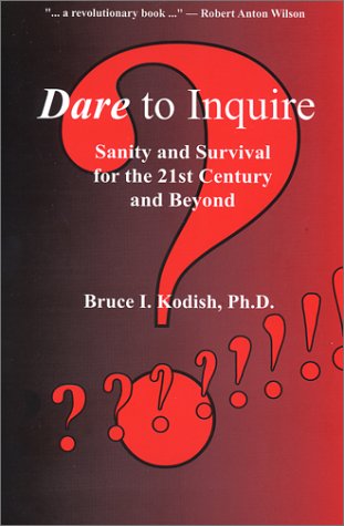 Beispielbild fr Dare to Inquire: Sanity and Survival for the 21st Century and Beyond zum Verkauf von Aladdin Books