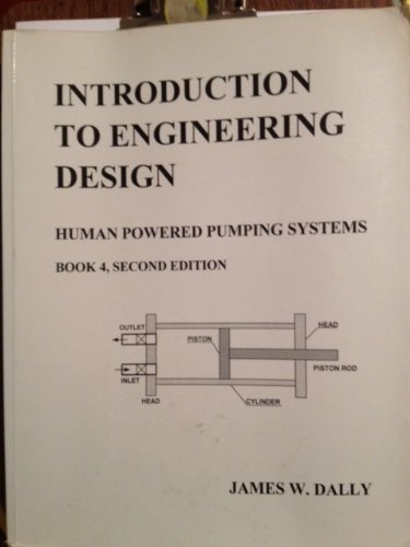 9780970067500: Introduction to Engineering Design Book 4 Human Powered Pumping Systems