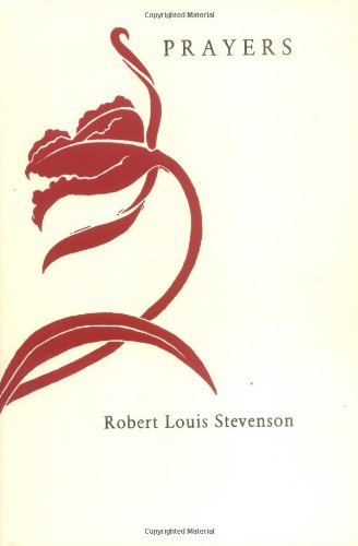 Robert Louis Stevenson's Prayers Written at Vailima - Stevenson, Robert Louis