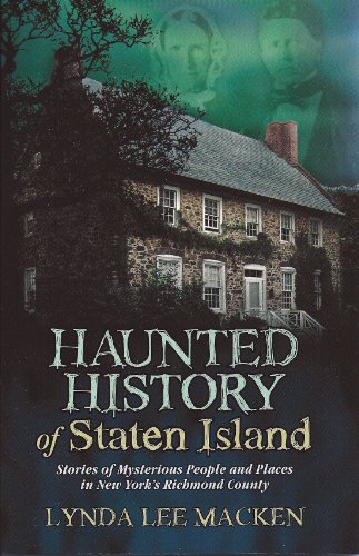 Imagen de archivo de Haunted History of Staten Island: Stories of Mysterious People & Places in New York's Richmond County a la venta por ThriftBooks-Dallas