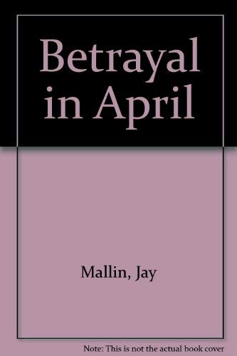 9780970072108: Betrayal in April