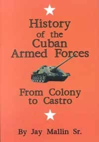 Beispielbild fr History of the Cuban Armed Forces: From Colony to Castro zum Verkauf von Wonder Book