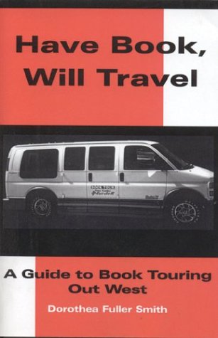 Imagen de archivo de Have Book - Will Travel: A Guide to book touring out west a la venta por HPB-Emerald