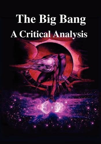 9780970073396: The Big Bang: A Critical Analysis