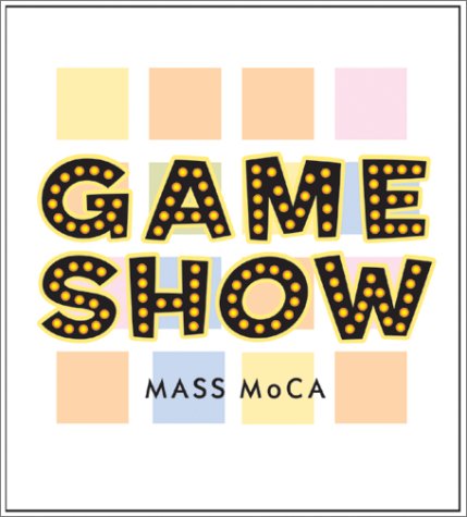 Game Show: An Exhibition Spring 2001-Spring 2002 Mass Moca (9780970073822) by Heon, Laura Steward