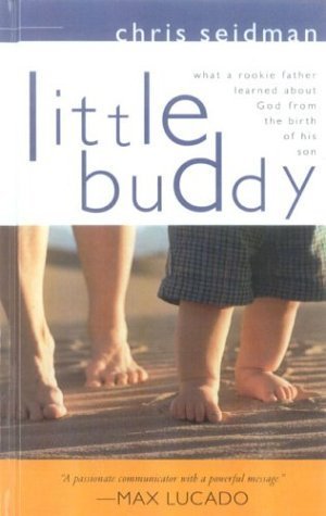 Stock image for Little Buddy : What a Rookie Father Learned about God from the Birth of His Son for sale by Better World Books