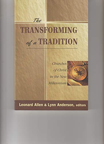 Beispielbild fr The Transforming of a Tradition: Churches of Christ in the New Millennium zum Verkauf von ThriftBooks-Dallas