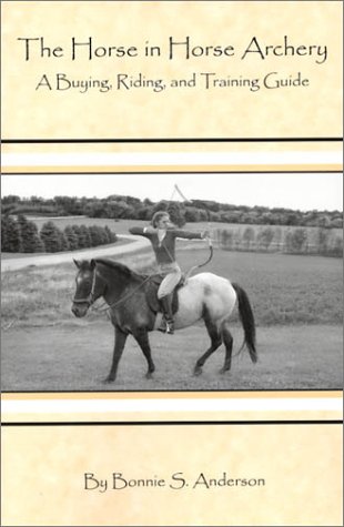 The Horse in Horse Archery (9780970085078) by Anderson, Bonnie S.