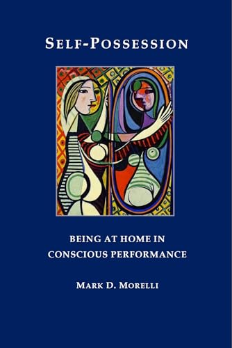 Beispielbild fr Self-Possession: Being At Home in Conscious Performance zum Verkauf von Byrd Books