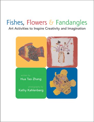 Fishes, Flowers & Fandangles: Art Activities to Inspire Creativity & Imagination (9780970086327) by Zhang, Hua Tao; Nelson, Shanti