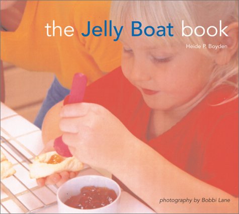 The Jelly Boat Book (9780970086334) by Boyden, Heide P.; Nelson, Shanti; Lane, Bobbi