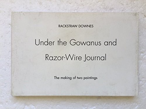 Imagen de archivo de Under the Gowanus and Razor-wire journal: The making of two paintings, 5.9.99 - 11.15.99 a la venta por Zubal-Books, Since 1961