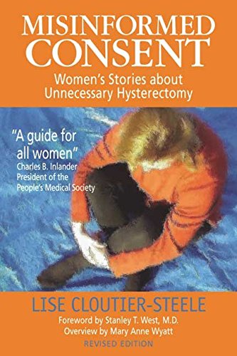 Beispielbild fr Misinformed Consent: Women's Stories About Unnecessary Hysterectomy zum Verkauf von Dream Books Co.