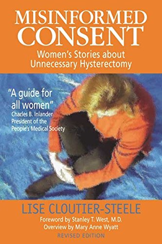 Stock image for Misinformed Consent: Women's Stories About Unnecessary Hysterectomy for sale by Dream Books Co.