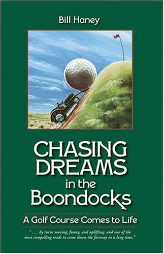 Imagen de archivo de Chasing Dreams in the Boondocks: A Golf Course Comes to Life a la venta por ThriftBooks-Atlanta