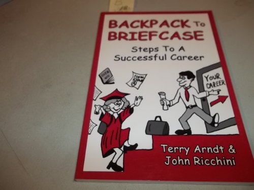 Stock image for Backpack To Briefcase: Steps to a Successful Career for sale by Better World Books: West