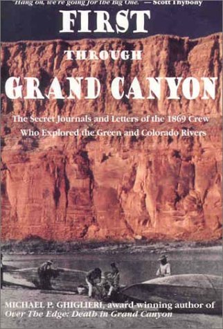 Stock image for First Through Grand Canyon: the secret journals & letters of the 1869 crew who explored the Green & Colorado rivers for sale by SecondSale