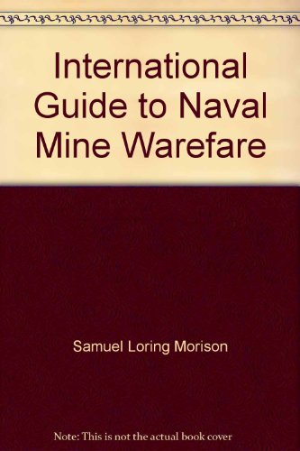 International guide to naval mine warfare (9780970097507) by Morison, Samuel Loring