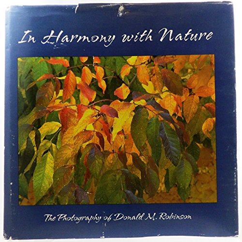 9780970099556: In Harmony with Nature: The Photography of Donald M. Robinson
