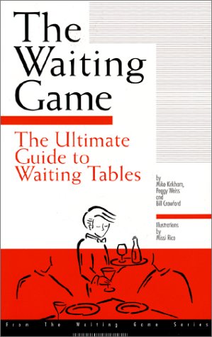 Imagen de archivo de The Waiting Game : The Ultimate Guide to Waiting Tables a la venta por HPB-Red