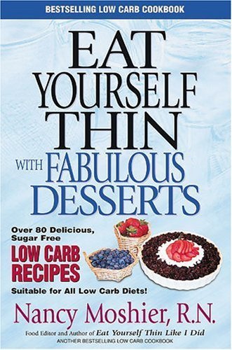 Beispielbild fr Eat Yourself Thin with Fabulous Desserts zum Verkauf von Better World Books