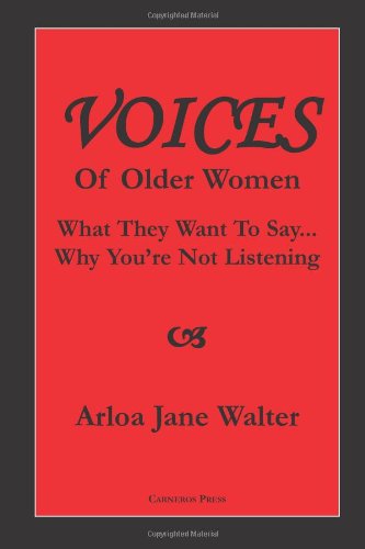9780970103062: Voices Of Older Women: What They Want To Say... Why You're Not Listening