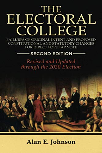 Stock image for The Electoral College: Failures of Original Intent and Proposed Constitutional and Statutory Changes for Direct Popular Vote for sale by GreatBookPrices