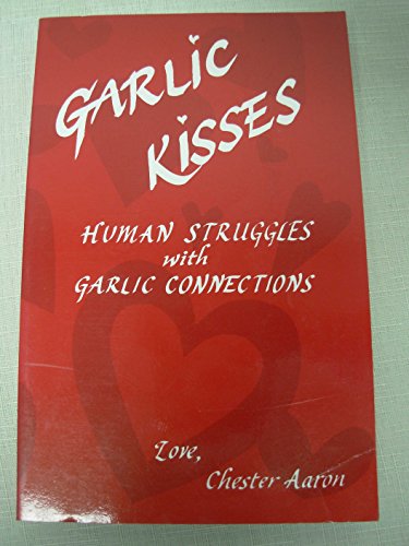 Stock image for Garlic Kisses: Human Struggles with Garlic Connections for sale by ThriftBooks-Atlanta