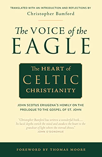 Imagen de archivo de The Voice of the Eagle: The Heart of Celtic Christianity: John Scotus Eriugenas Homily on the Prologue to the Gospel of St. John a la venta por Goodwill of Colorado