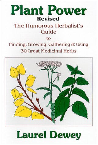 Stock image for Plant Power: The Humorous Herbalist's Guide to Finding, Growing, Gathering & Using 30 Great Medicinal Herbs for sale by ThriftBooks-Atlanta